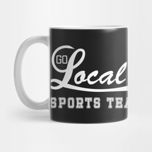 Go Local Sports Team! (white) Mug